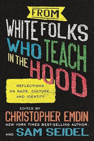 From White Folks Who Teach in the Hood: Reflections on Race, Culture, and Identity - Epub + Converted Pdf